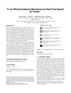 TI: An Efficient Indexing Mechanism for Real-Time Search on Tweets ∗ Chun Chen #1 , Feng Li §2 , Beng Chin Ooi §3 , Sai Wu §4 #  College of Computer Science, Zhejiang University, China, 321100