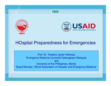 Prof. Dr. Teodoro Javier Herbosa Emergency Medicine Universiti Kebangsaan Malaysia and University of the Philippines, Manila Board Member, World Association of Disaster and Emergency Medicine
