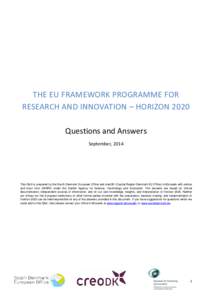 THE EU FRAMEWORK PROGRAMME FOR RESEARCH AND INNOVATION – HORIZON 2020 Questions and Answers September, 2014  This Q&A is prepared by the South Denmark European Office and creoDK (Capital Region Denmark EU Office) in Br