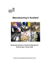 Manufacturing in Scotland  Strathclyde Institute for Operations Management Working Paper: JanuaryFunded by the Scottish Manufacturing Advisory Service