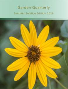Garden Quarterly Summer Solstice Edition 2016 Information  FROM THE EXECUTIVE DIRECTOR