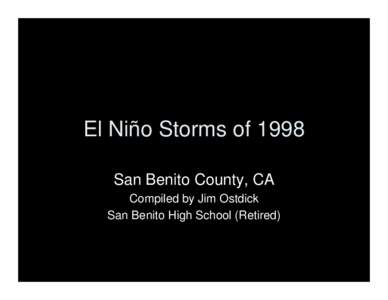 El Niño Storms of 1998 San Benito County, CA Compiled by Jim Ostdick San Benito High School (Retired)  Pacheco Creek – Rick Masoni