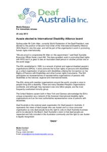 Media Release For immediate release 25 July 2013 Aussie elected to International Disability Alliance board Sydney-sider Mr Colin Allen, currently World Federation of the Deaf President, was