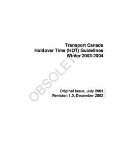 Transport Canada Holdover Time (HOT) Guidelines Winter[removed]Original Issue, July 2003 Revision 1.0, December 2003