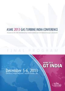 ASME 2013 GAS TURBINE INDIA CONFERENCE Presented by The ASME International Gas Turbine Institute and CSIR-National Aerospace Laboratories F I N A L  P R O G R A M