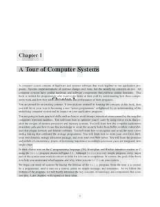 Chapter 1  A Tour of Computer Systems A computer system consists of hardware and systems software that work together to run application programs. Specific implementations of systems change over time, but the underlying c
