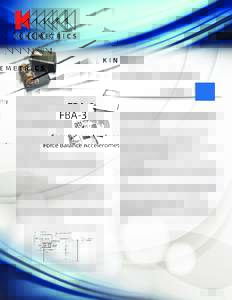 FBA-3 Force Balance Accelerometer FEATURES The FBA-3 Force Balance Accelerometer is a high-sensitivity, lowfrequency triaxial device suitable for a variety of seismic and structural applications. It is an economical inst