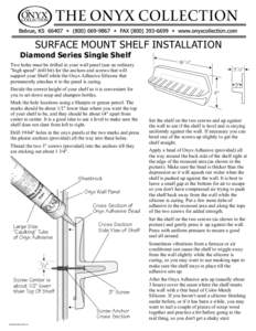 SURFACE MOUNT SHELF INSTALLATION Diamond Series Single Shelf Two holes must be drilled in your wall panel (use an ordinary 