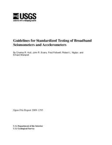 Guidelines for Standardized Testing of Broadband Seismometers and Accelerometers By Charles R. Hutt, John R. Evans, Fred Followill, Robert L. Nigbor, and Erhard Wielandt  Open-File Report