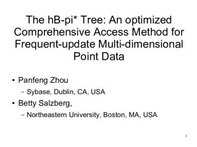 The hB-pi* Tree: An optimized Comprehensive Access Method for Frequent-update Multi-dimensional Point Data ●