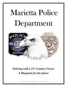 Marietta Police Department Policing with a 21st Century Vision: A Blueprint for the future