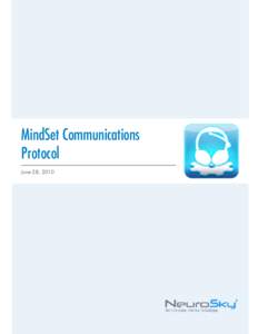 MindSet Communications Protocol June 28, 2010 e NeuroSky product families consist of hardware and software components for simple integration of this biosensor technology into consumer and industrial end-applications.