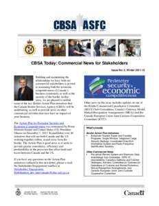 CBSA Today: Commercial News for Stakeholders Issue No. 2, Winter[removed]Building and maintaining the relationships we have with our commercial stakeholders is pivotal