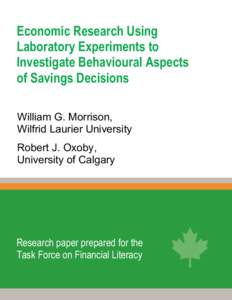Economic Research Using Laboratory Experiments to Investigate Behavioural Aspects of Savings Decisions William G. Morrison, Wilfrid Laurier University