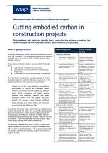 Information sheet for construction clients and designers  Cutting embodied carbon in construction projects This guidance will help you identify basic cost-effective actions to reduce the carbon impact of the materials us