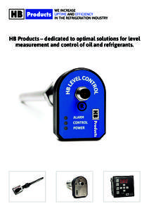HB Products – dedicated to optimal solutions for level measurement and control of oil and refrigerants. WE INCREASE UPTIME AND Unique oil level sensing HBSO oil switch