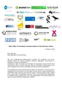 Open letter to European member states on the ePrivacy reform 27 March 2018 Dear Minister, Dear Member of the WP TELE, We, the undersigned organisations, support the ongoing and muchneeded efforts to reform Europe’s ePr