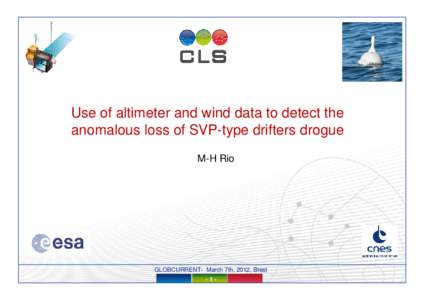 Use of altimeter and wind data to detect the anomalous loss of SVP-type drifters drogue M-H Rio GLOBCURRENT- March 7th, 2012, Brest -1-