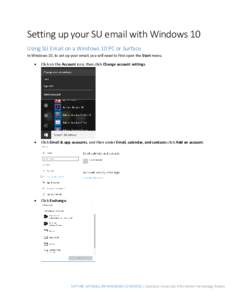 Setting up your SU email with Windows 10 Using SU Email on a Windows 10 PC or Surface In Windows 10, to set up your email, you will need to first open the Start menu.   Click on the Account icon, then click Change acc