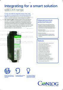 Integrating for a smart solution wBEC44 range Conlog’s new wBEC44 integrated wireless meter range provides the building block for a revolutionary new smart meter. The compact DIN rail meter is packed with features to e