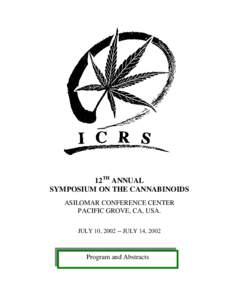 12TH ANNUAL SYMPOSIUM ON THE CANNABINOIDS ASILOMAR CONFERENCE CENTER PACIFIC GROVE, CA, USA. JULY 10, [removed]JULY 14, 2002