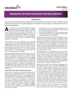 POLICY BRIEF 4 April 2016 MANAGING RETURN MIGRATION FOR DEVELOPMENT Howard Duncan Governments and other homeland institutions need to recognize the value of returnees’ enhanced human