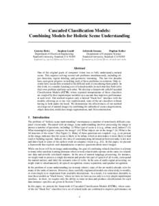 Cascaded Classification Models: Combining Models for Holistic Scene Understanding Geremy Heitz Stephen Gould Department of Electrical Engineering