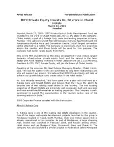 Press release  For Immediate Publication IDFC Private Equity Invests Rs. 50 crore in Chalet Hotels