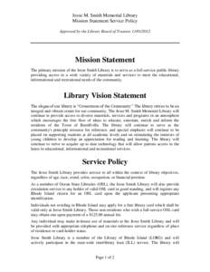 Jesse M. Smith Memorial Library Mission Statement Service Policy Approved by the Library Board of TrusteesMission Statement The primary mission of the Jesse Smith Library is to serve as a full-service public 