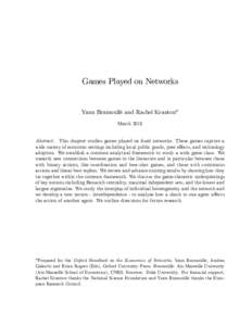 Games Played on Networks  Yann Bramoullé and Rachel Kranton* MarchAbstract: This chapter studies games played on …xed networks. These games capture a