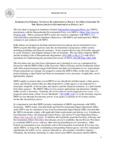 MEMORANDUM  INTRODUCING FEDERAL NATIONAL ENVIRONMENTAL POLICY ACT PRACTITIONERS TO THE MASSACHUSETTS ENVIRONMENTAL POLICY ACT This fact sheet is designed to familiarize Federal National Environmental Policy Act (NEPA) pr