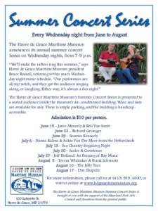 Every Wednesday night from June to August The Havre de Grace Maritime Museum announces its annual summer concert Series on Wednesday nights, from 7-9 p.m. “We’ll make the rafters ring this summer,” says Havre de Gr