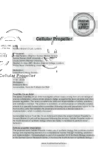Cellular Propeller Artist: Howard Boland (C-Lab, London) Ethics panel: Bobbie Farsides (Brighton Sussex Medical School) Sabine Roeser (Delft University of Technology)