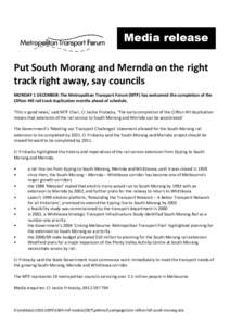 Put South Morang and Mernda on the right track right away, say councils MONDAY 1 DECEMBER: The Metropolitan Transport Forum (MTF) has welcomed the completion of the Clifton Hill rail track duplication months ahead of sch