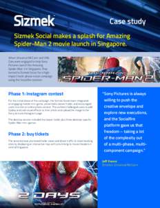 Case study Sizmek Social makes a splash for Amazing Spider-Man 2 movie launch in Singapore. When Universal McCann and VML Qais were engaged to help Sony Pictures launch the Amazing