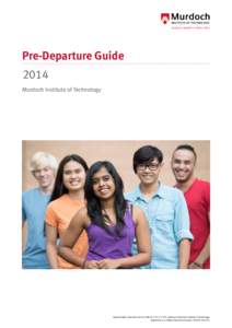 Pre-Departure Guide 2014 Murdoch Institute of Technology Kaplan Higher Education Pty Ltd. ABN, trading as Murdoch Institute of Technology. Registered as a Higher Education Provider. CRICOS: 03127E.