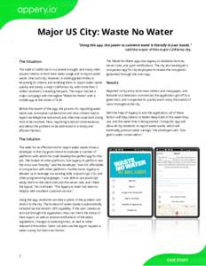 Major US City: Waste No Water “Using this app, the power to conserve water is literally in your hands,” said the mayor of this major California city. The Situation The state of California is in a severe drought, and 