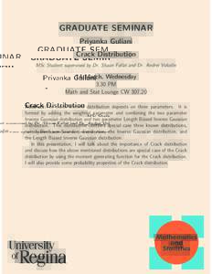 GRADUATE SEMINAR Priyanka Guliani Crack Distribution MSc Student supervised by Dr. Shaun Fallat and Dr. Andrei Volodin  14 March, Wednesday