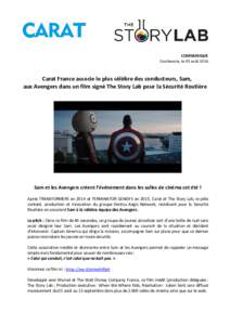 COMMUNIQUE Courbevoie, le 03 août 2016 Carat France associe le plus célèbre des conducteurs, Sam, aux Avengers dans un film signé The Story Lab pour la Sécurité Routière