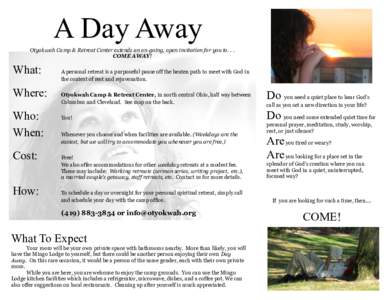 A Day Away Otyokwah Camp & Retreat Center extends an on-going, open invitation for you to. . . COME AWAY! What: Where: