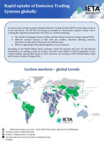 Rapid uptake of Emission Trading Systems globally In recent years several countries adopted Emission Trading Systems (ETS) or have plans to do so in the near future. The EU ETS, by setting an example as a frontrunner, pl