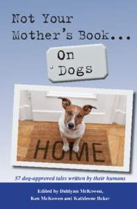 Not Your Mother’s BookOn Dogs Created by Dahlynn McKowen, Ken McKowen and Kathleene Baker