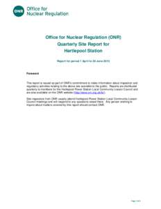 Title of document  Office for Nuclear Regulation (ONR) Quarterly Site Report for Hartlepool Station Report for period 1 April to 30 June 2015