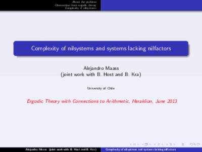About the problem Obstruction from ergodic theory Complexity of nilsystems Complexity of nilsystems and systems lacking nilfactors Alejandro Maass