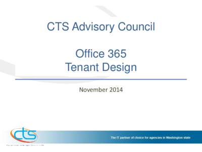 CTS Advisory Council  Office 365 Tenant Design November 2014
