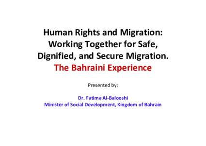 The Bahraini Experience: International Dialogue on Migration, Human Rights and Migration Working Together for Safe, Dignified and Secure Migration-November 2009