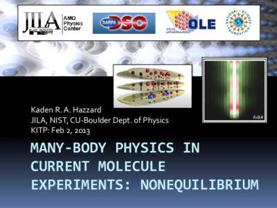 Kaden R. A. Hazzard JILA, NIST, CU-Boulder Dept. of Physics KITP: Feb 2, 2013 MANY-BODY PHYSICS IN CURRENT MOLECULE