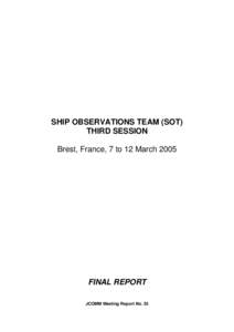 SHIP OBSERVATIONS TEAM (SOT) THIRD SESSION Brest, France, 7 to 12 March 2005 FINAL REPORT JCOMM Meeting Report No. 35