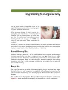 CHAPTER 16  Programming Your App’s Memory Just as people need to remember things, so do apps. This chapter examines how you can program