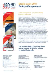 Media pack 2017 Safety Management Safety Management, the British Safety Council’s magazine Published 11 times a year, its 50 pages cover news and features related to health, safety and environment. It is aimed at anyon